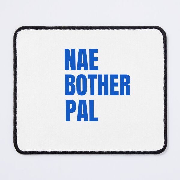 Item preview, Nae Bother Pal – Scottish Slang designed and sold by TalkTee Me.