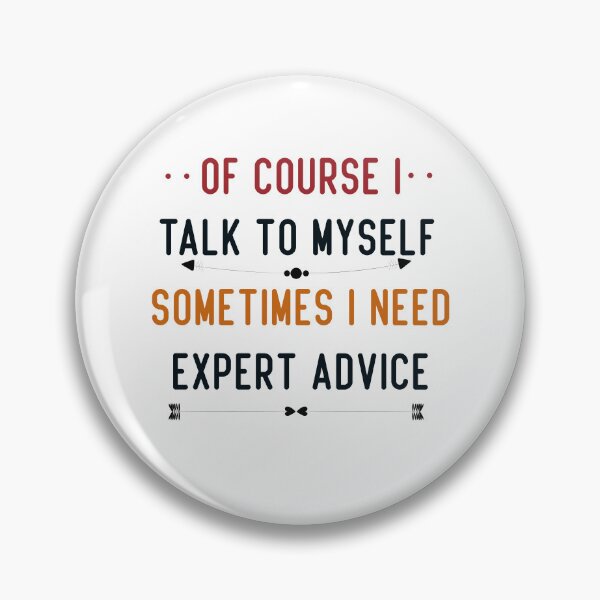 Item preview, Of course i talk to myself, sometimes i need expert advice designed and sold by cerademarts.