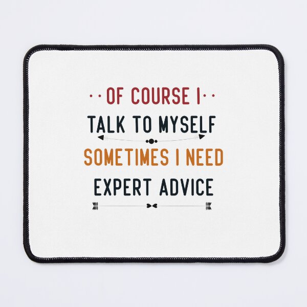 Item preview, Of course i talk to myself, sometimes i need expert advice designed and sold by cerademarts.