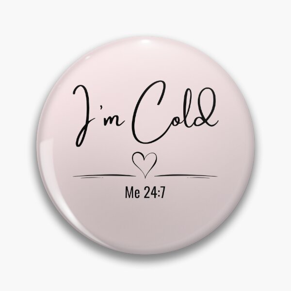 Item preview, I’m Cold Me 24:7 Minimalist Quote designed and sold by Inkworksbyshery.