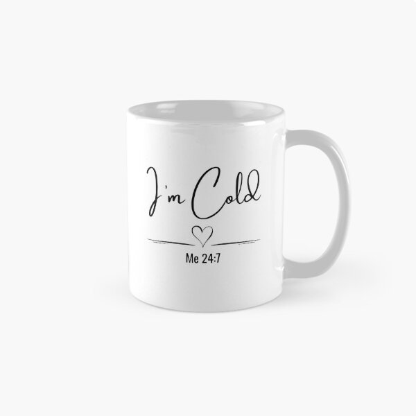 Item preview, I’m Cold Me 24:7 Minimalist Quote designed and sold by Inkworksbyshery.