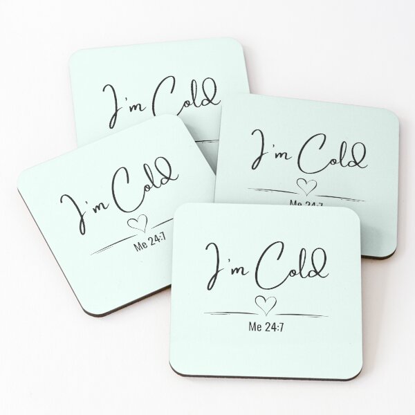 Item preview, I’m Cold Me 24:7 Minimalist Quote designed and sold by Inkworksbyshery.