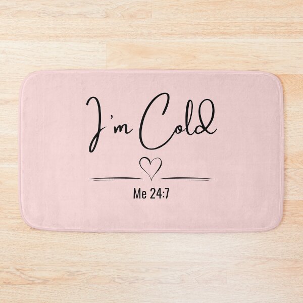 Item preview, I’m Cold Me 24:7 Minimalist Quote designed and sold by Inkworksbyshery.
