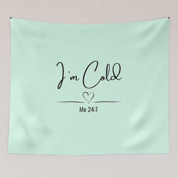 Item preview, I’m Cold Me 24:7 Minimalist Quote designed and sold by Inkworksbyshery.