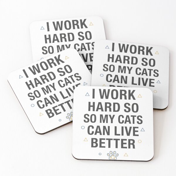 Item preview, I Work Hard So My Cats Can Live Better designed and sold by Quillway.