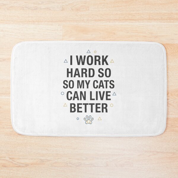 Item preview, I Work Hard So My Cats Can Live Better designed and sold by Quillway.