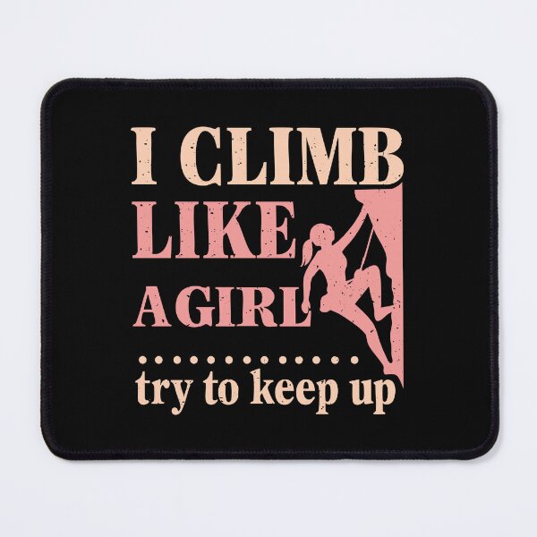 Item preview, I Climb Like A Girl Climbing Funny, Mountain Bouldering Rock Walls designed and sold by CloudyPress.