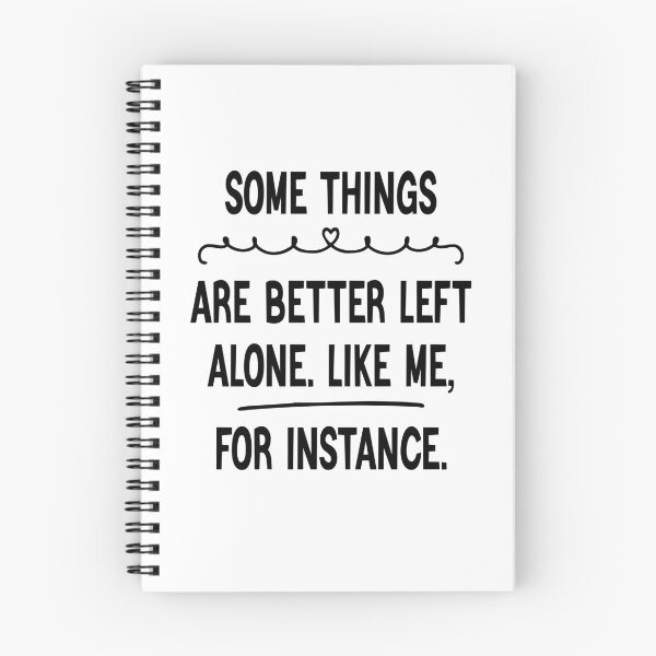 Item preview, Some things are better left alone. like me, for instance designed and sold by cerademarts.