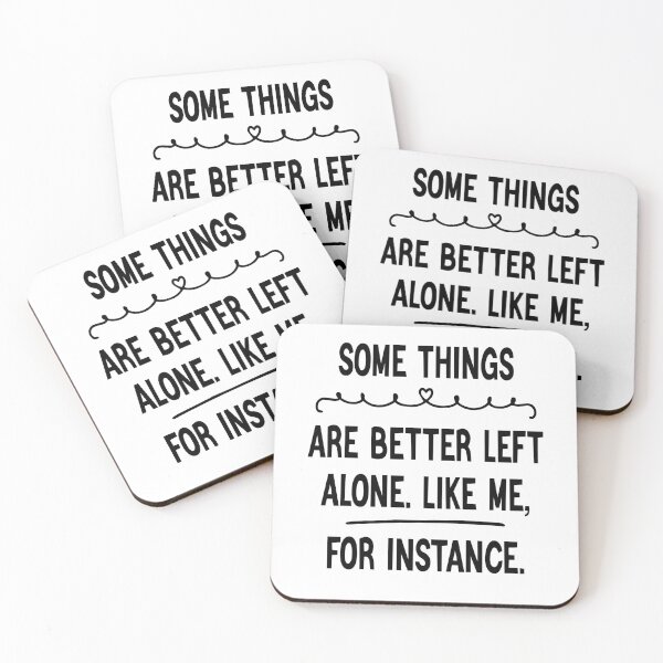 Item preview, Some things are better left alone. like me, for instance designed and sold by cerademarts.