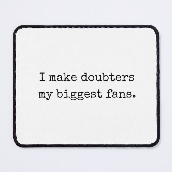 Item preview, I make doubters my biggest fan – motivational design designed and sold by BoldTalk.