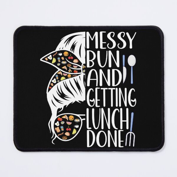 Item preview, Messy Bun Getting Lunch Done Funny Lunch Lady Quote designed and sold by Nocturnal-Vines.