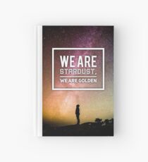 We Are Stardust, We Are Golden Hardcover Journal