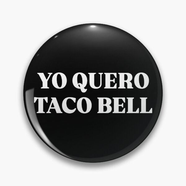 Item preview, YO QUERO TACO BELL designed and sold by SAY WHAT?.