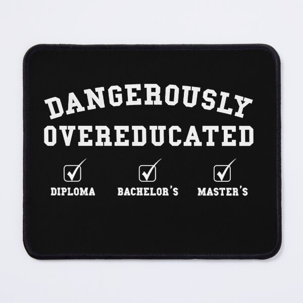 Item preview, Dangerously Overeducated designed and sold by stephenflashart.