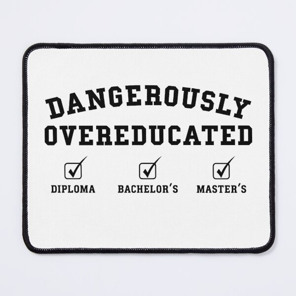 Item preview, Dangerously Overeducated designed and sold by stephenflashart.