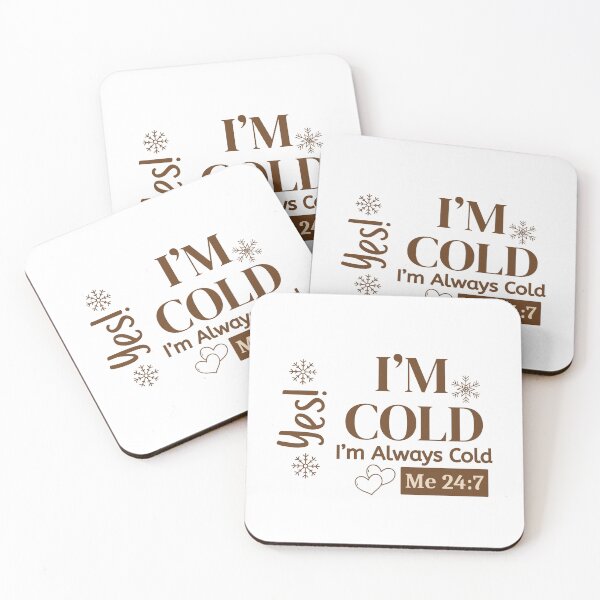 Item preview, I’m Cold I’m Always Cold Me 24:7 Winter Quote designed and sold by Inkworksbyshery.