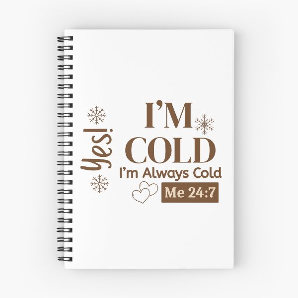 Item preview, I’m Cold I’m Always Cold Me 24:7 Winter Quote designed and sold by Inkworksbyshery.