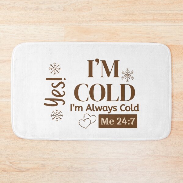 Item preview, I’m Cold I’m Always Cold Me 24:7 Winter Quote designed and sold by Inkworksbyshery.