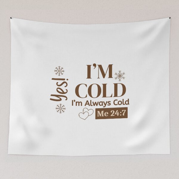 Item preview, I’m Cold I’m Always Cold Me 24:7 Winter Quote designed and sold by Inkworksbyshery.