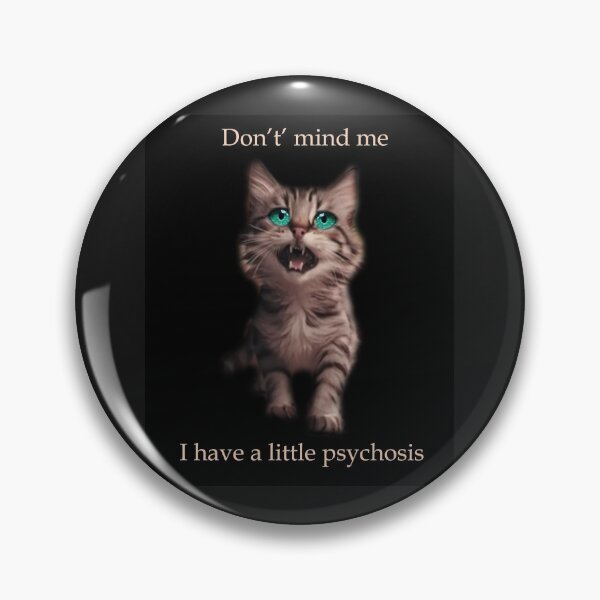 Item preview, I Have A Little Psychosis Kitten designed and sold by Patricia Brown.