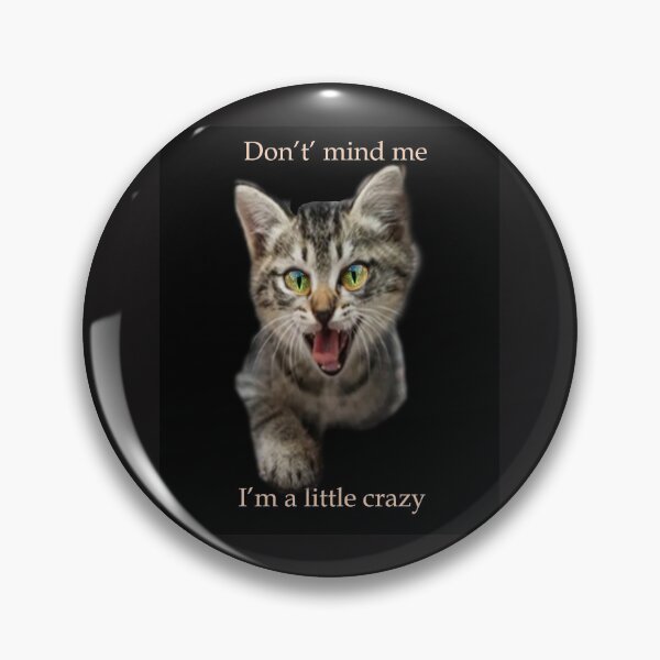 Item preview, I'm A Little Crazy Kitten designed and sold by Patricia Brown.