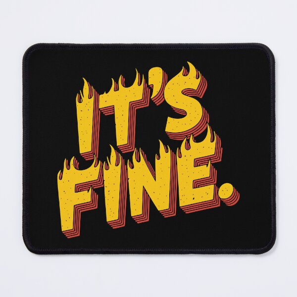 Item preview, You know what? It's fine. Even when it's not. designed and sold by Scott Black.