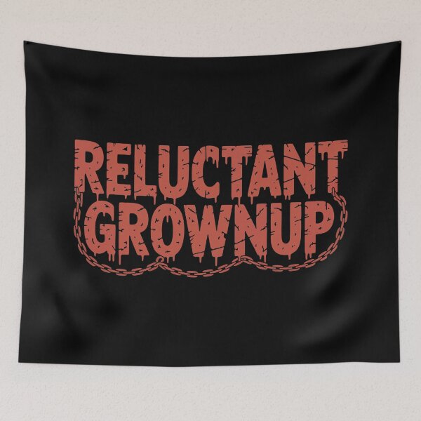 Item preview, Just because I have to grow up doesn't mean I want to. designed and sold by Scott Black.