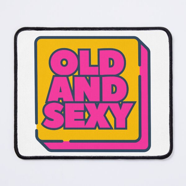 Item preview, Old and Sexy Funny and Confident designed and sold by UNK-Fatigues.