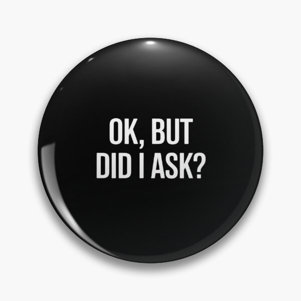 Item preview, Ok But Did I Ask designed and sold by Slwankol.