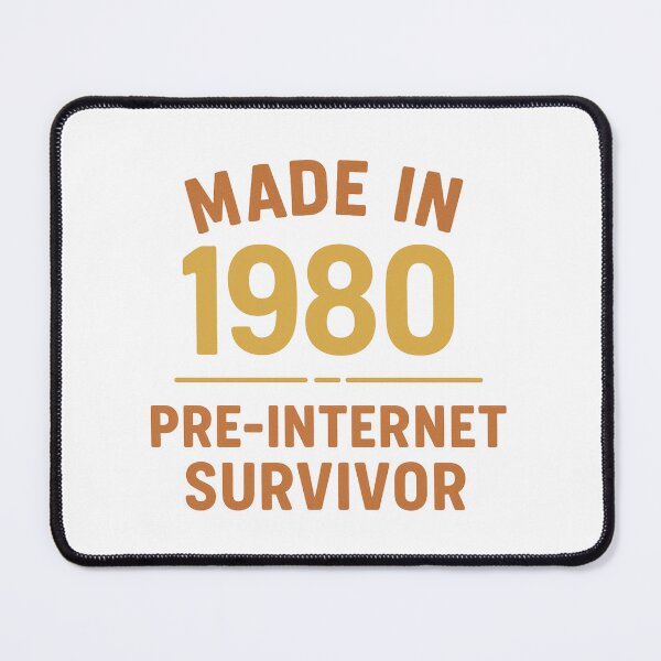 Item preview, Made in 1980 – Pre-Internet Survivor Vintage Design designed and sold by Meandmyshop.