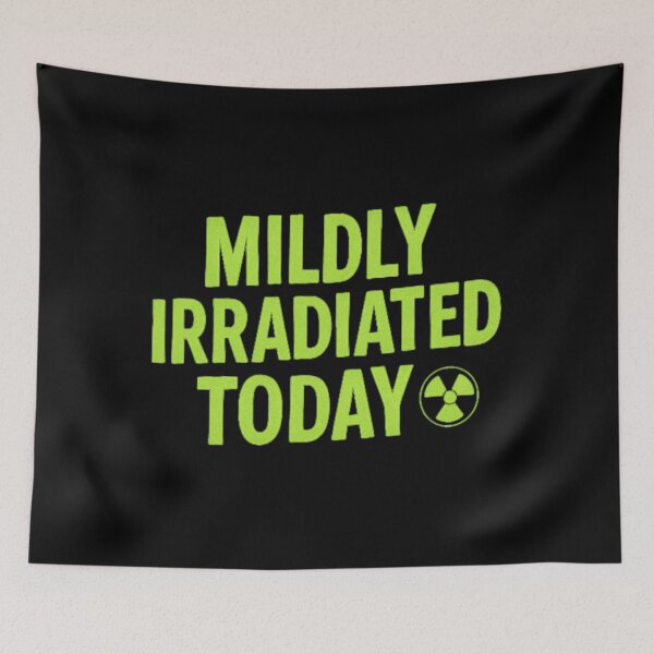 Item preview, Mildly Irradiated Today – Dark Nuclear Humor Radiation Warning Art designed and sold by AnotherFemaleHuman.