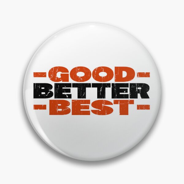 Item preview, Good Better Best designed and sold by fouadsolii.