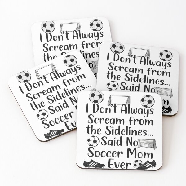 Item preview, I Don't Always Scream From The Sidelines… Said No Soccer Mom Ever – Funny Soccer Mom Shirt Design designed and sold by harmandragon04.