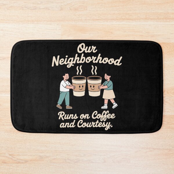 Item preview, Our Neighborhood Runs On Coffee and Courtesy designed and sold by Tatianamiobi.