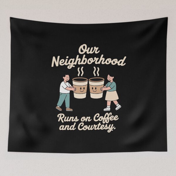 Item preview, Our Neighborhood Runs On Coffee and Courtesy designed and sold by Tatianamiobi.