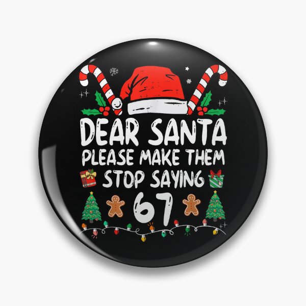 Item preview, Dear Santa Please Make Them Stop Saying 67 Christmas Six Seven 6-7 Meme designed and sold by jakaun.