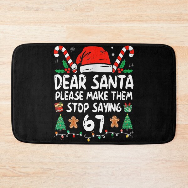 Item preview, Dear Santa Please Make Them Stop Saying 67 Christmas Six Seven 6-7 Meme designed and sold by jakaun.