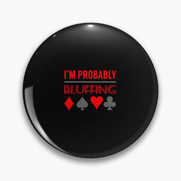 Item preview, I'M Probably Bluffing designed and sold by pfanodlnazb.