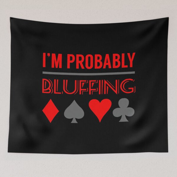 Item preview, I'M Probably Bluffing designed and sold by pfanodlnazb.