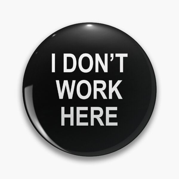 Item preview, I Don't Work Here designed and sold by kubloc.