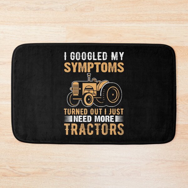 Item preview, I Googled My Symptoms Turned Out I Just Need More Tractors Small designed and sold by TommieJune.