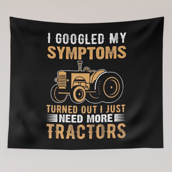 Item preview, I Googled My Symptoms Turned Out I Just Need More Tractors Small designed and sold by TommieJune.