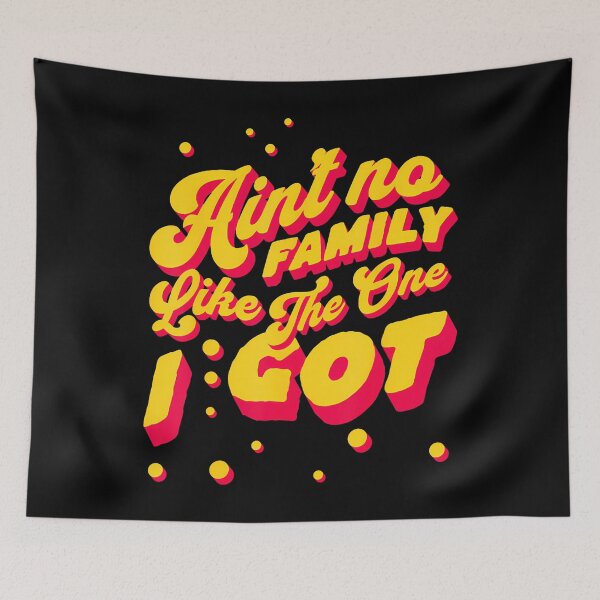 Item preview, Ain't No Family Like The One I Got For Family designed and sold by BarbaraLillie.