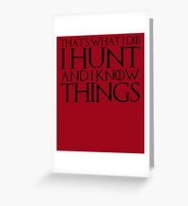 That's What I Do I Hunt And I Know Things Greeting Card