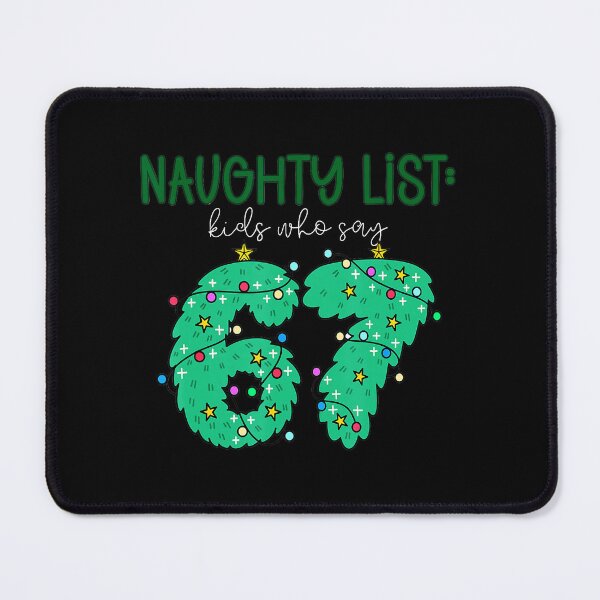 Item preview, Naughty List Kids Who Say 67 Christmas Six Seven Santa  designed and sold by JEFDodsonArt.