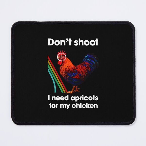 Item preview, Don't Shoot I Need Apricots For My Chicken  designed and sold by botarote.