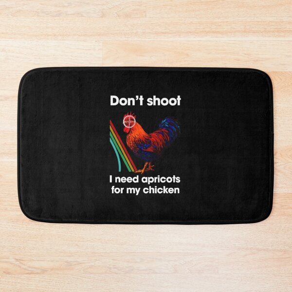 Item preview, Don't Shoot I Need Apricots For My Chicken  designed and sold by botarote.