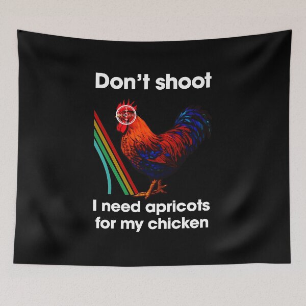 Item preview, Don't Shoot I Need Apricots For My Chicken  designed and sold by botarote.