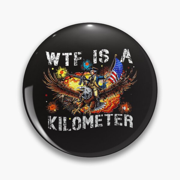 Item preview, Wtf Is A Kilometer Funny Patriotic American Freedom designed and sold by DanielPo1.