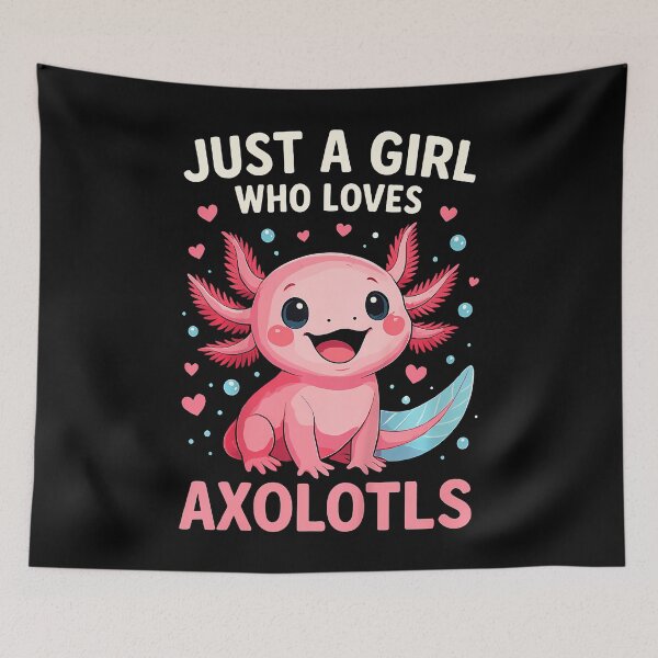 Item preview, Just A Girl Who Loves Axolotls designed and sold by TommieJune.